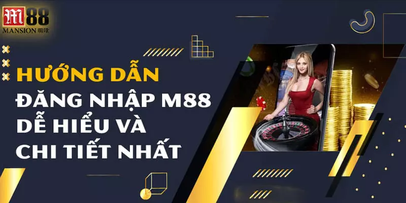 Hướng dẫn đăng nhập nhanh - tham gia M88